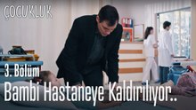 Bambi hastaneye kaldırılıyor.. - Çocukluk 3. Bölüm