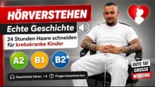 HÖRVERSTEHEN | Echte Geschichte: 24 Stunden Haare schneiden für krebskranke Kinder (A2 / B1 / B2)