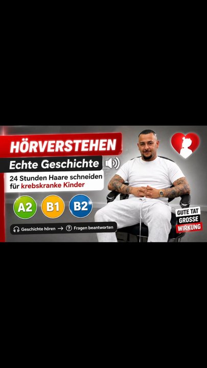 HÖRVERSTEHEN | Echte Geschichte: 24 Stunden Haare schneiden für krebskranke Kinder (A2 / B1 / B2)