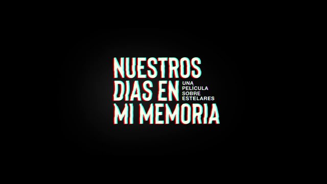 NUESTROS DÍAS EN MI MEMORIA. Una película sobre Estelares - Trailer oficial