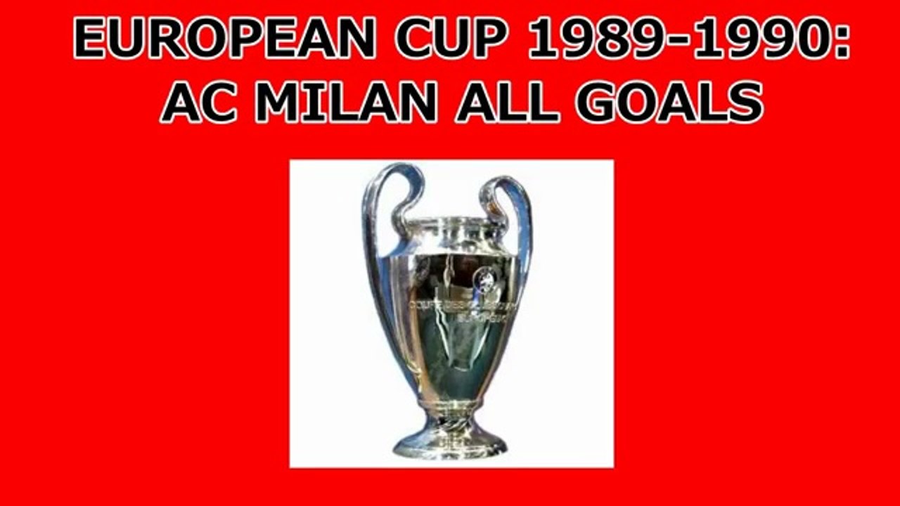 Football : 1989-1990 European Cup AC Milan All Goals (Road to Victory)