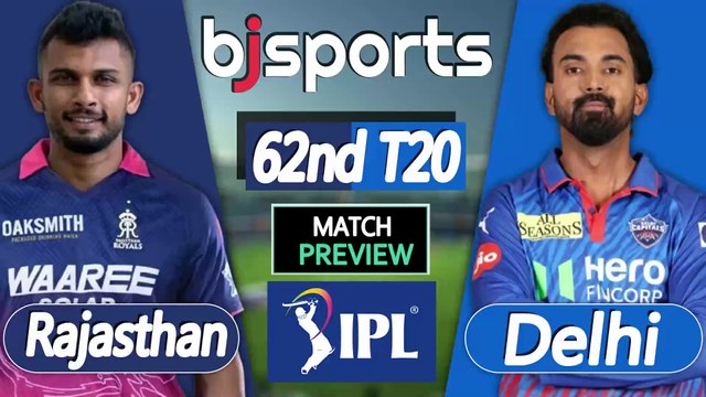 IPL 2026 | Delhi Capitals vs Rajasthan Royals 62nd T20 Match Preview