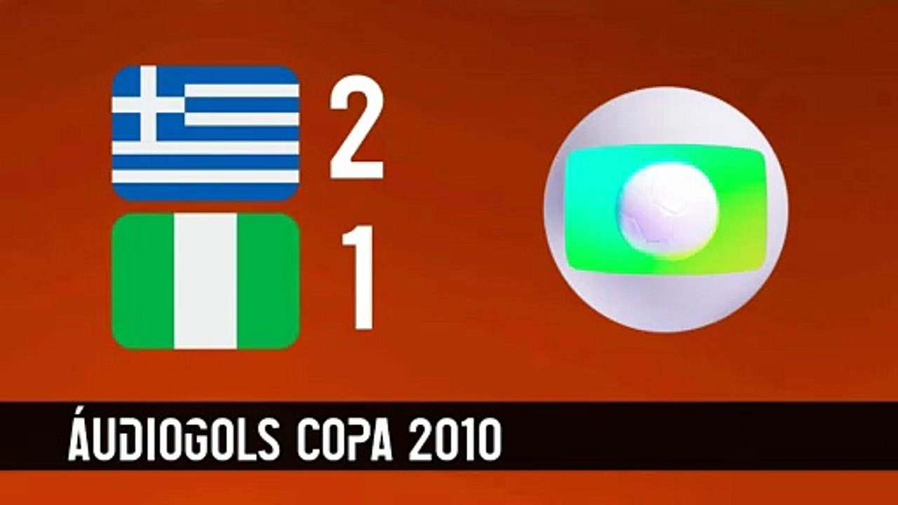 Áudiogols | Grécia 2x1 Nigéria (Globo 2010)