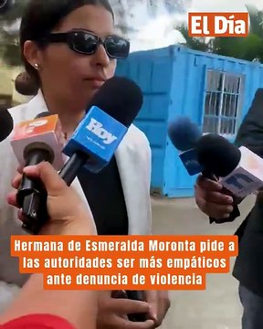 Hermana de Esmeralda Moronta pide a las autoridades ser más empáticos ante denuncia de violencia