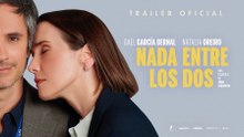 Primer Tráiler Oficial de 'Nada entre los dos'