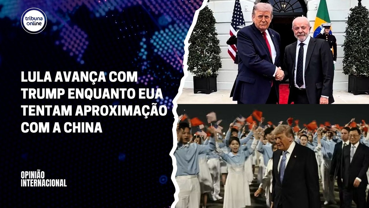 Lula avança com Trump enquanto EUA tentam aproximação com a China | Opinião Internacional #36