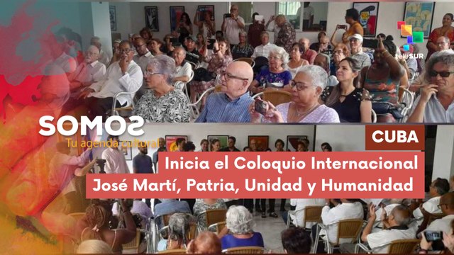 SOMOS | Cuba | Inicia el Coloquio Internacional José Martí, Patria, Unidad y Humanidad 14-05-2026