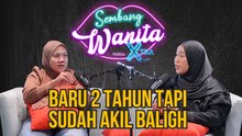 SWX - Baru 2 Tahun Tapi Sudah Akil Baligh