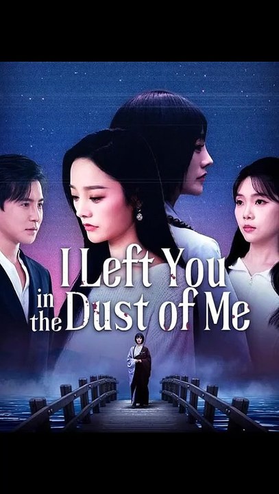 I Left You In The Dust Of Me Chinese Drama ENG SUB