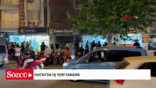 Hatay'da iş yeri yangını