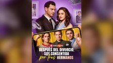 DespuéS Del Divorcio, Soy Consentida Por Tres Hermanos EspañOl