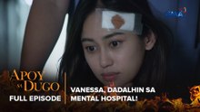 Apoy Sa Dugo: Vanessa, dadalhin sa mental hospital! (Full Episode 53) May 15, 2026