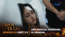 Apoy Sa Dugo: Ang medical diagnosis ni Vanessa (Episode 53 - Part 1/3)