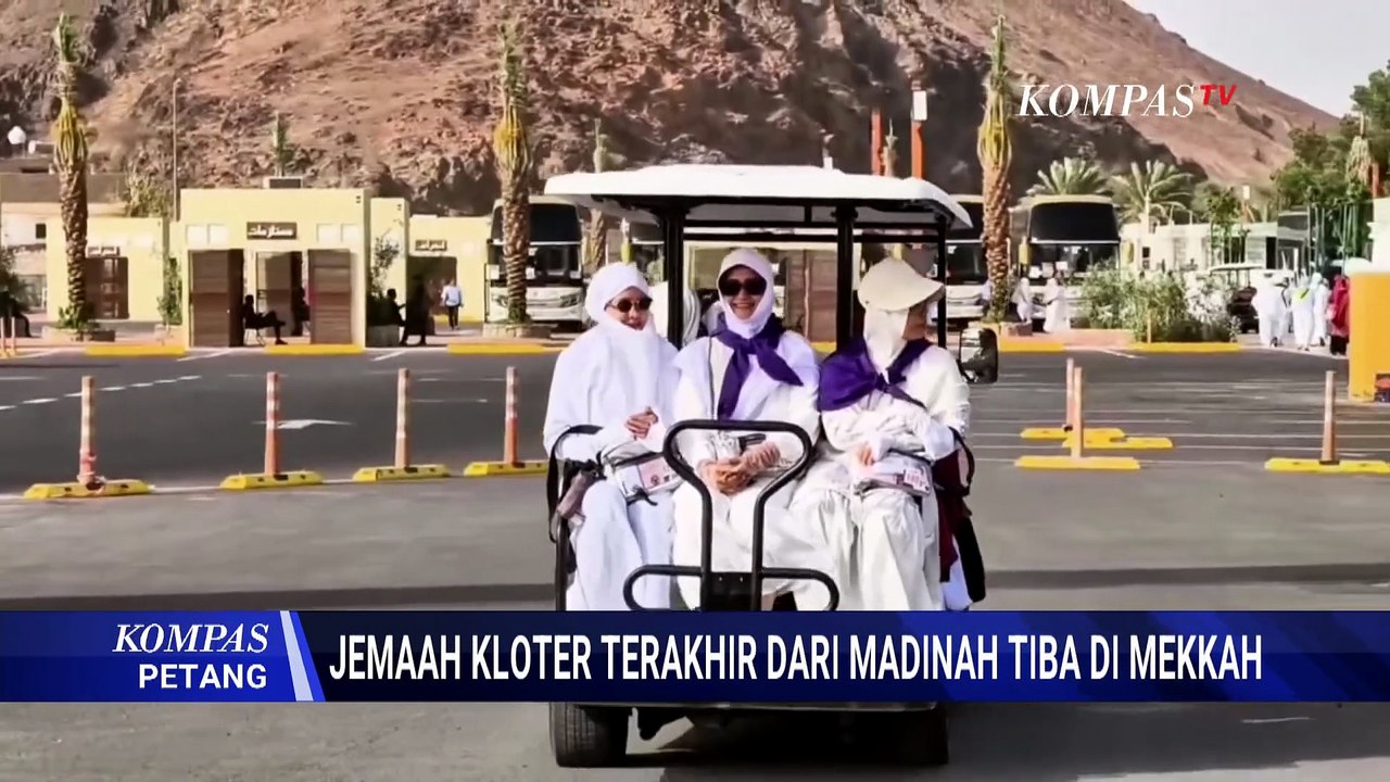 Jemaah Haji Indonesia Kloter Terakhir dari Madinah Tiba di Mekkah | KOMPAS PETANG