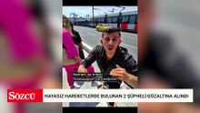 İstanbul'da turistle tartışırken hayasız hareketlerde bulunan 2 şüpheli gözaltına alındı