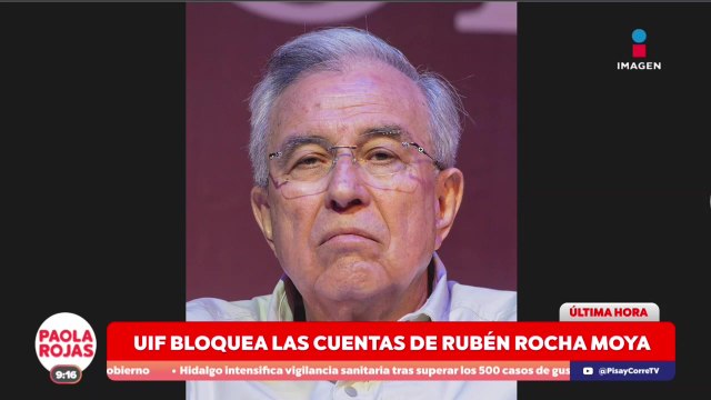 UIF bloquea las cuentas de Rubén Rocha Moya | De Pisa y Corre