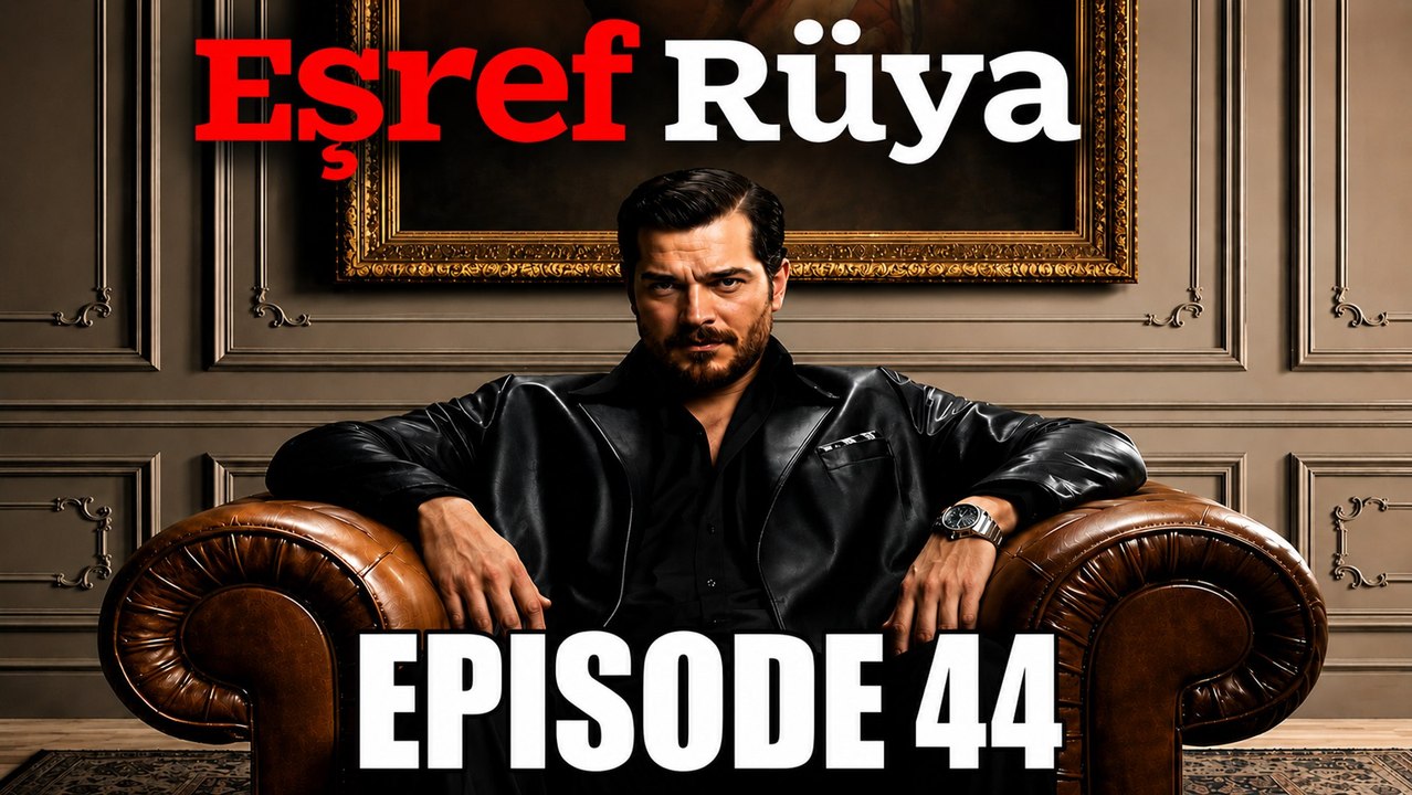 Esref Ruya - Episode 44 | English Sub