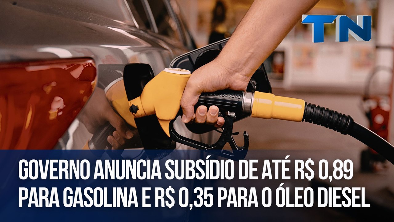 Governo anuncia subsídio de até R$ 0,89 para gasolina e R$ 0,35 para o óleo diesel