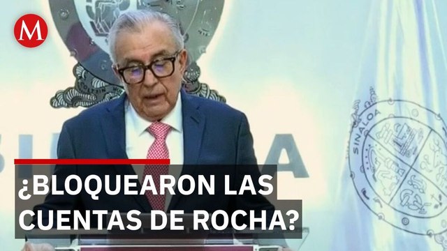 ¿Bloquearon las cuentas de Rubén Rocha Moya? Esto sabemos
