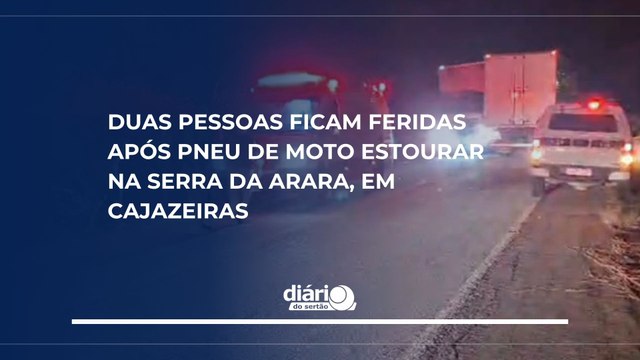 Duas pessoas ficam feridas após pneu de moto estourar na Serra da Arara, em Cajazeiras