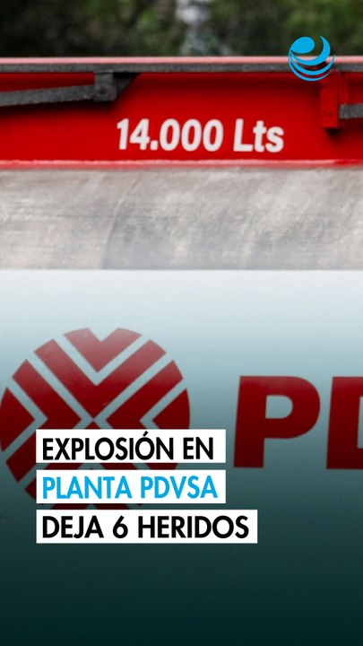 Explosión en planta de gas de PDVSA en Venezuela dejó al menos seis heridos