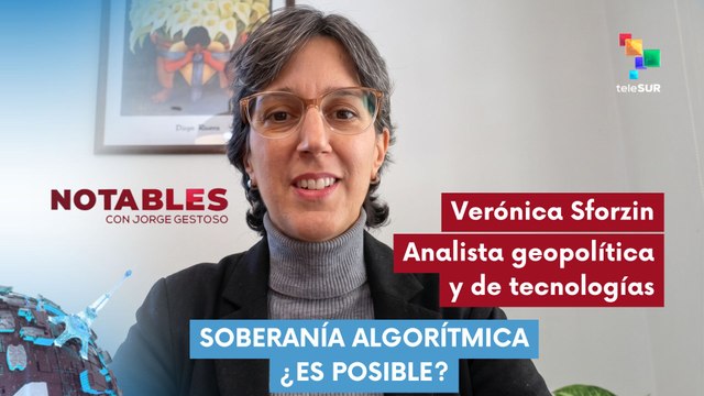 NOTABLES | Verónica Sforzin - Analista geopolítica y de tecnologías | Soberanía algorítmica ¿Es posible? 18-05-2026
