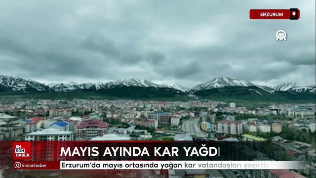 Erzurum'da mayıs ortasında yağan kar vatandaşları şaşırttı