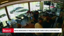 Nefes borusuna et parçası kaçan turisti böyle kurtardılar!