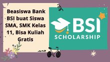 Beasiswa Bank BSI buat Siswa SMA, SMK Kelas 11, Bisa Kuliah Gratis tolong sebarkan video ini ya