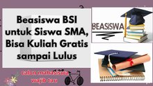 Beasiswa BSI untuk Siswa SMA, Bisa Kuliah Gratis sampai Lulus calon mahasiswa wajib tau