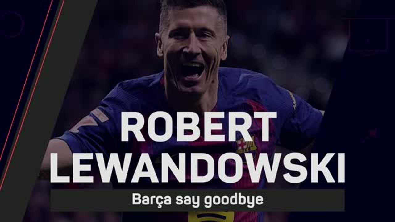 Robert Lewandowski – Barca say goodbye