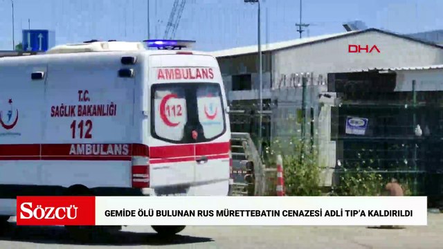 Ahırkapı'da gemide ölü bulunan Rus mürettebatın cenazesi Adli Tıp Kurumu'na kaldırıldı