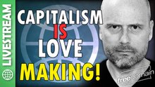 Capitalism is Lovemaking! X Space