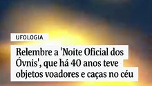 Relembre a 'Noite Oficial dos Óvnis', que há 40 anos teve objetos voadores e caças no céu