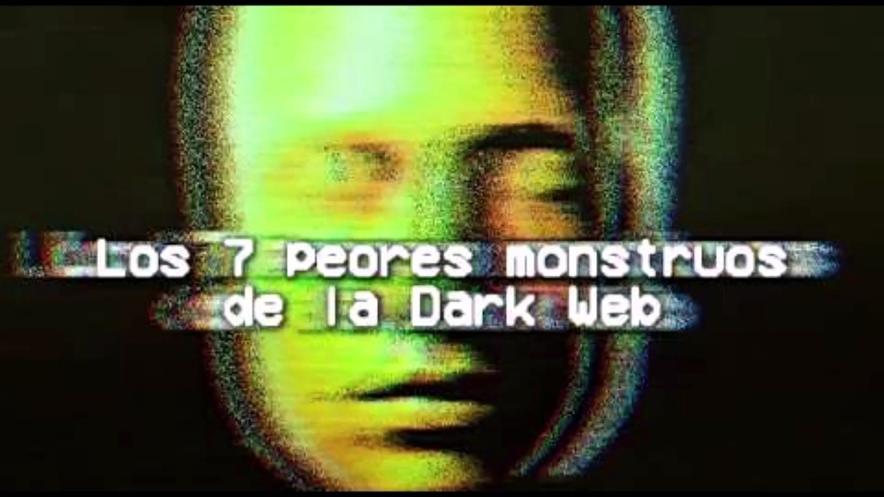 TOP; Los 7 monstruos que han existido en la DARK WEB