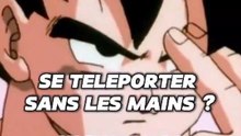 Goku peut-il se téléporter sans les mains ? 😏