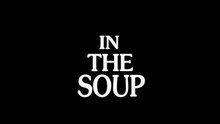 In the Soup Bande-annonce (EN)