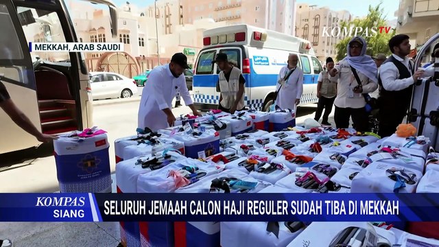 Jelang Puncak Haji, Seluruh Jemaah Calon Haji Reguler Tiba di Mekkah | KOMPAS SIANG