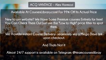 (Courseslibrary.com)ACQ VANTAGE – Alex Hormozi
