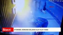 Otomobil dükkana dalarak alev alev yandı
