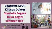 Beasiswa LPDP Khusus Dokter Spesialis Segera Buka, Ada Biaya Hidup calon mahasiswa wajib tau