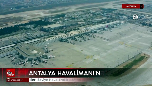 Antalya Havalimanı'nda İleri Seviye Hava Trafik Kontrol Sistemi dönemi yarın başlıyor