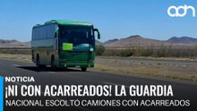 ¡Ni con acarreados! La Guardia Nacional escoltó camiones con acarreados que llegaron a Chihuahua