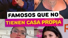 Famosos que no tienen casa propia