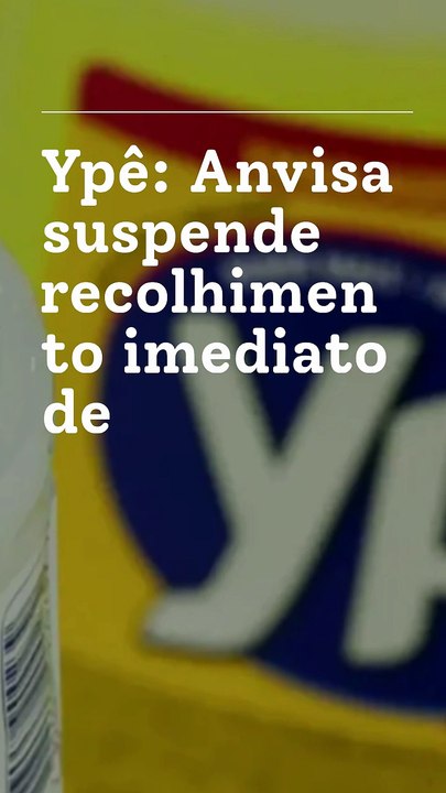 Vídeo - Ypê: Anvisa suspende recolhimento imediato de produtos