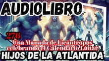 Audiolibro los Hijos de la Atlantida Capítulo 276 Una Manada de Licántropos celebrando el Calendario Lunar