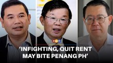 Infighting and quit rent woes may bite Penang PH, say analysts
