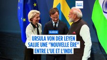 Ursula von der Leyen salue une "nouvelle ère" UE-Inde lors de la visite de Narendra Modi en Suède
