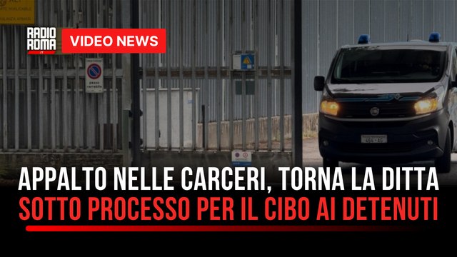 Appalto nelle carceri, torna la ditta sotto processo per il cibo ai detenuti