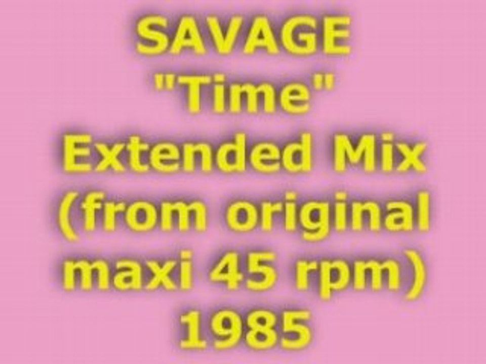 SAVAGE "Time" Extended Mix 1985